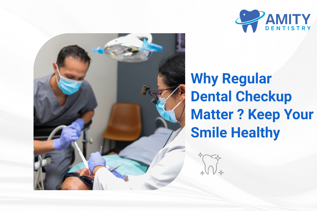 Why Regular Dental Checkup Matter ? Dental Checkup Routine